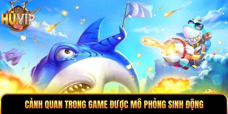 Cảnh quan trong game được mô phỏng sinh động