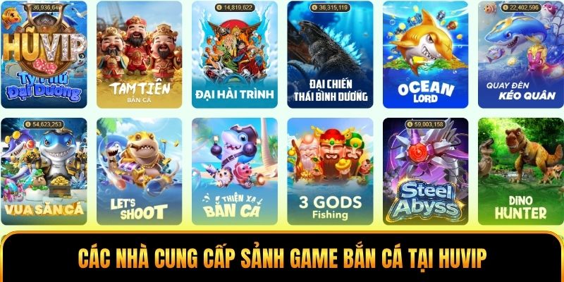 Các nhà cung cấp sảnh game bắn cá tại HUVIP