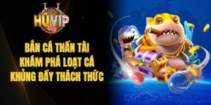 Bắn Cá Thần Tài - Khám Phá Loạt Cá Khủng Đầy Thách Thức