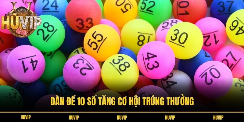 Dàn đề 10 số tăng cơ hội trúng thưởng