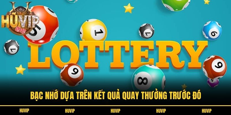 Bạc nhớ dựa trên kết quả quay thưởng trước đó