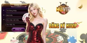 Đăng Ký HUVIP - Tạo Tài Khoản Nhanh, Trải Nghiệm Game Mượt