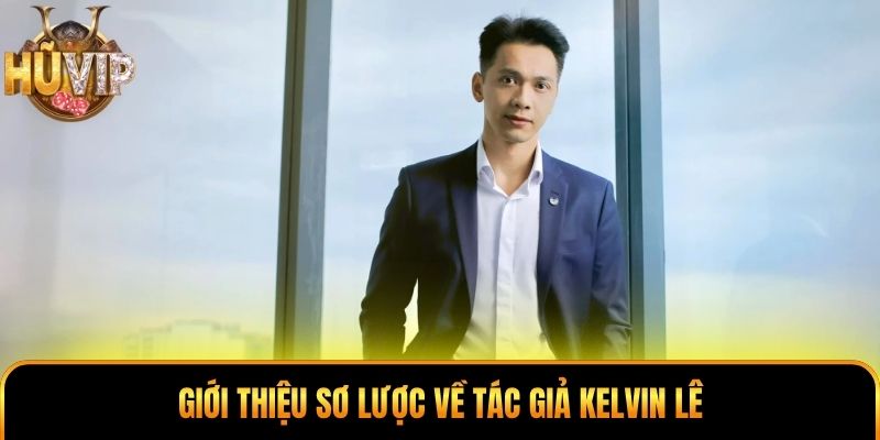 Giới thiệu sơ lược về tác giả Kelvin Lê