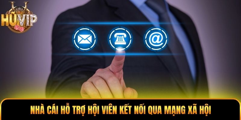 Nhà cái hỗ trợ hội viên kết nối qua mạng xã hội