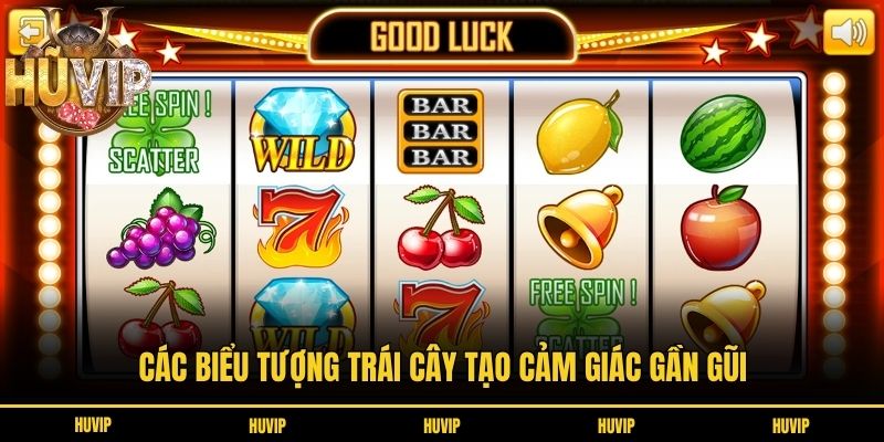 Các biểu tượng trái cây tạo cảm giác gần gũi