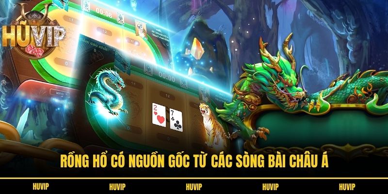 Rồng Hổ có nguồn gốc từ các sòng bài châu Á